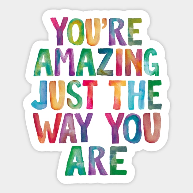 You're Amazing Just The Way You Are Sticker by MotivatedType